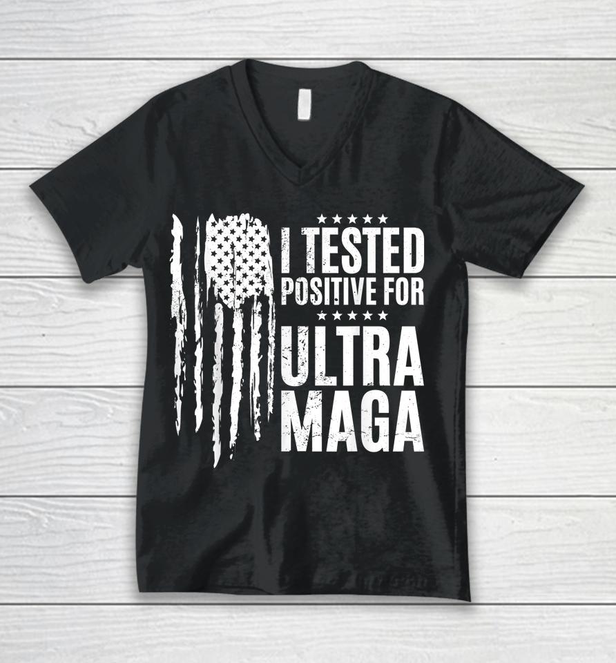 I Tested Positive For Ultra Maga Us Flag Protrump Ultra Maga Unisex V-Neck T-Shirt