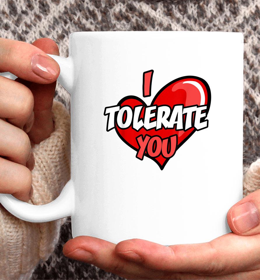 I Tolerate You Retro Candy Heart Happy Valentine's Day Coffee Mug