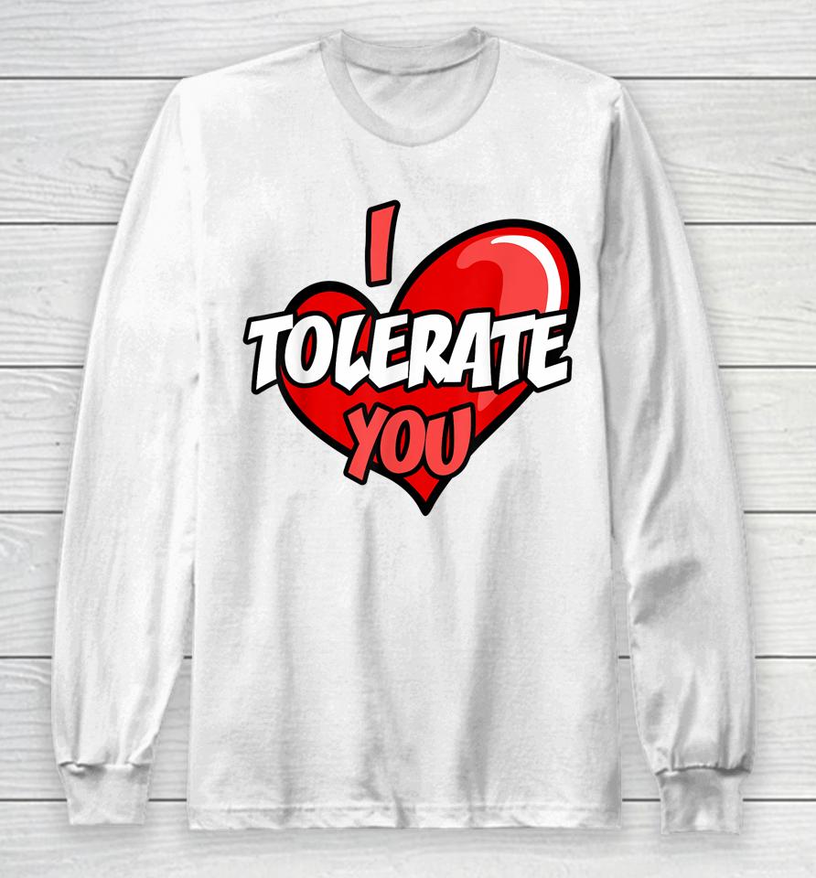 I Tolerate You Retro Candy Heart Happy Valentine's Day Long Sleeve T-Shirt
