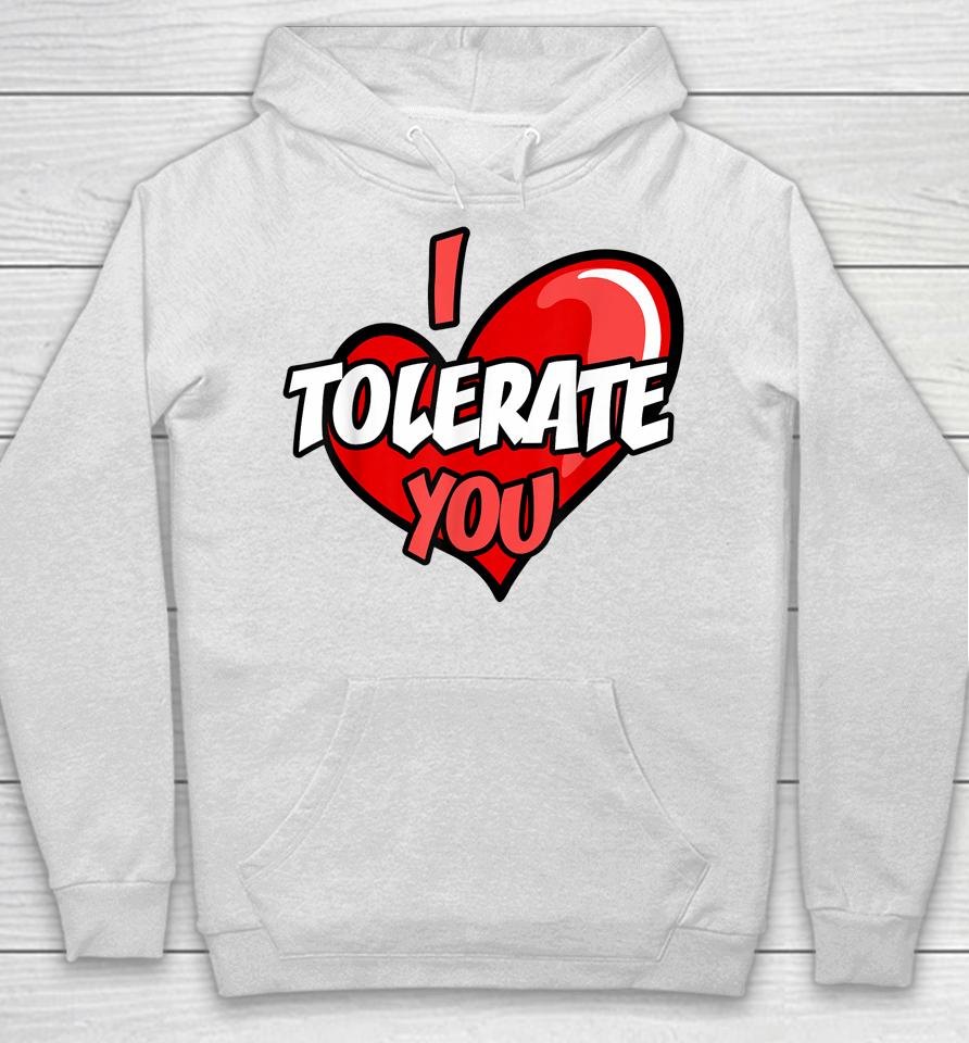 I Tolerate You Retro Candy Heart Happy Valentine's Day Hoodie