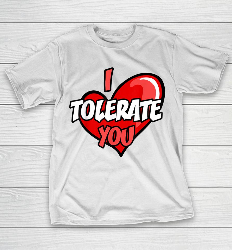 I Tolerate You Retro Candy Heart Happy Valentine's Day T-Shirt