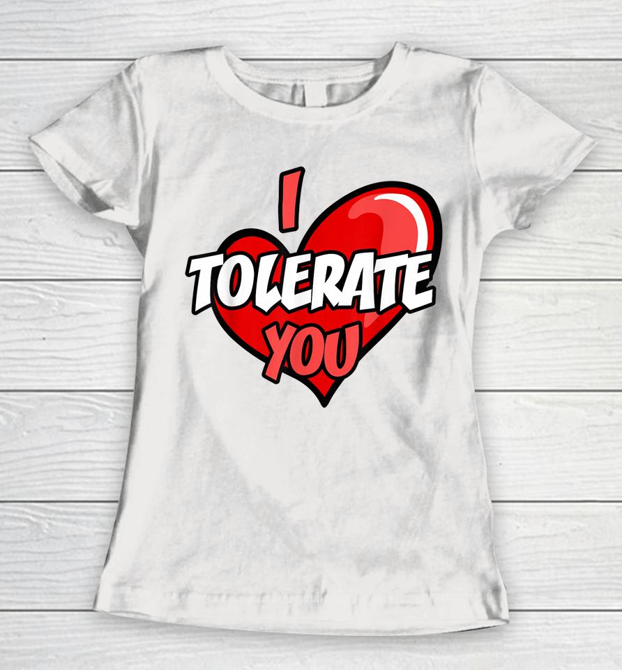 I Tolerate You Retro Candy Heart Happy Valentine's Day Women T-Shirt