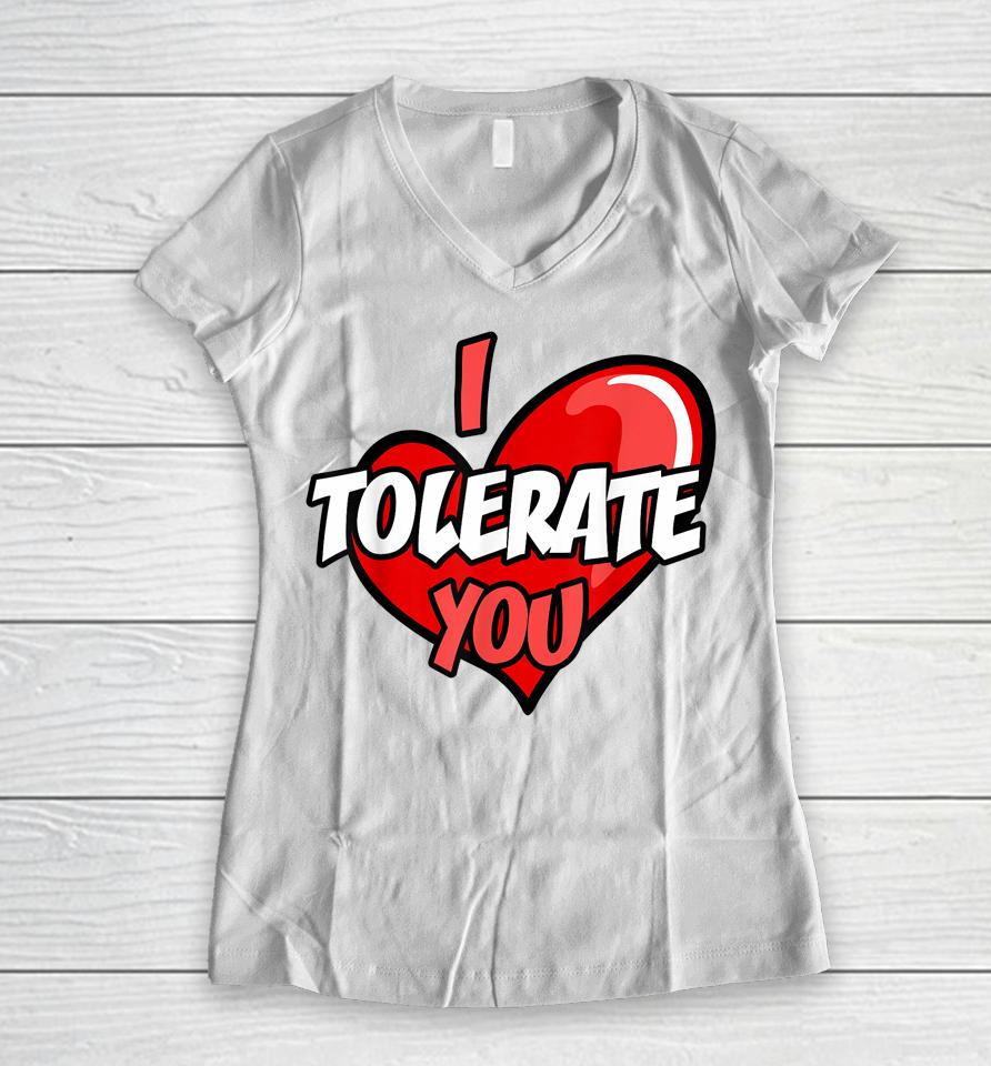 I Tolerate You Retro Candy Heart Happy Valentine's Day Women V-Neck T-Shirt