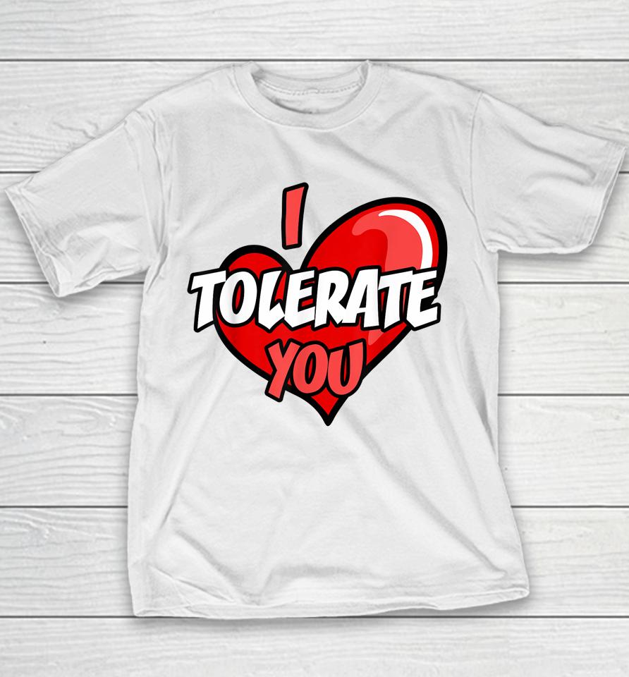 I Tolerate You Retro Candy Heart Happy Valentine's Day Youth T-Shirt