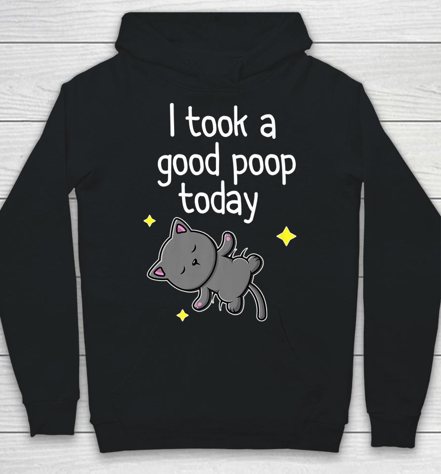 I Took A Good Poop Today Cute Cat Hoodie