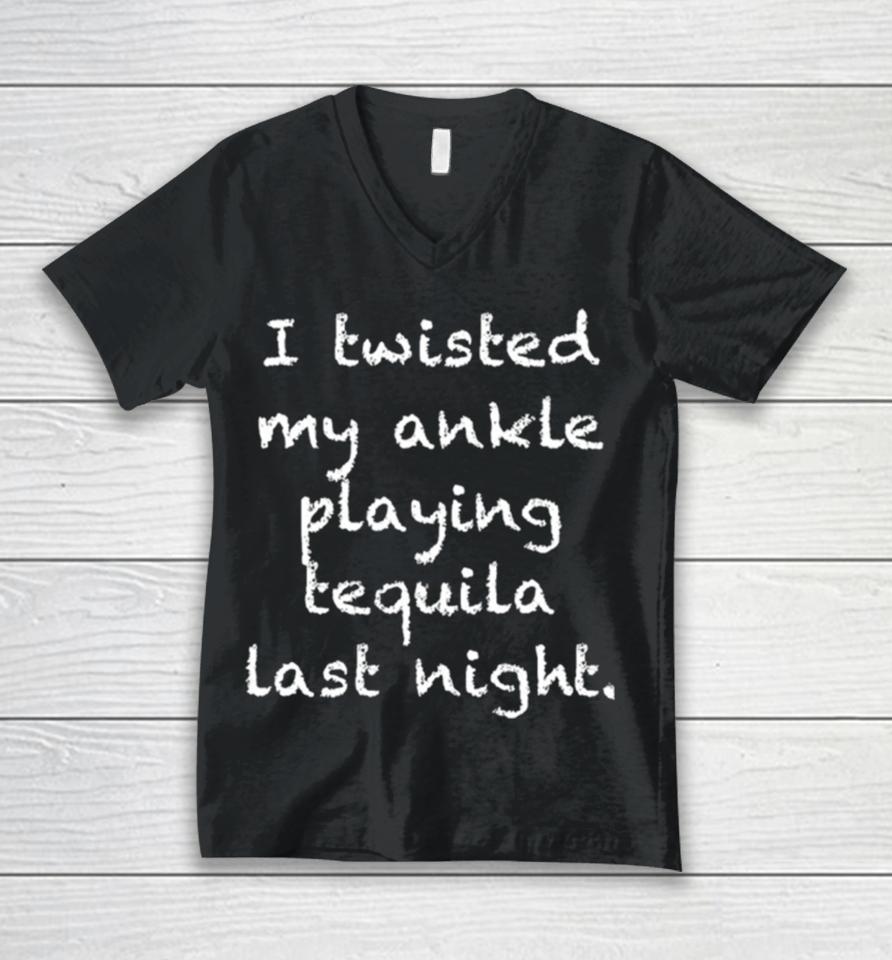 I Twisted My Ankle Playing Tequila Last Night Unisex V-Neck T-Shirt