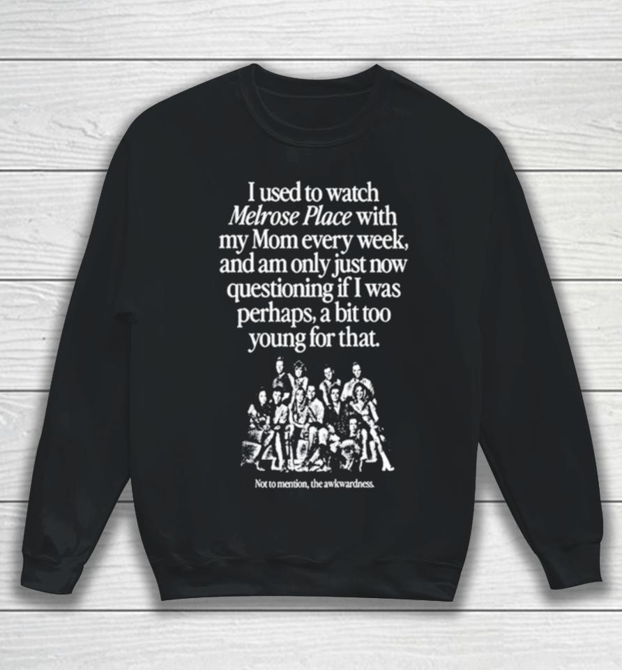 I Used To Watch Melrose Place With My Mom Every Week Sweatshirt