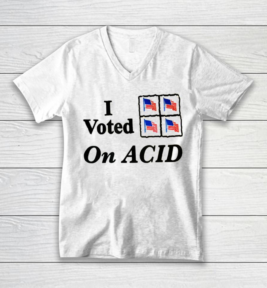 I Voted On Acid Unisex V-Neck T-Shirt