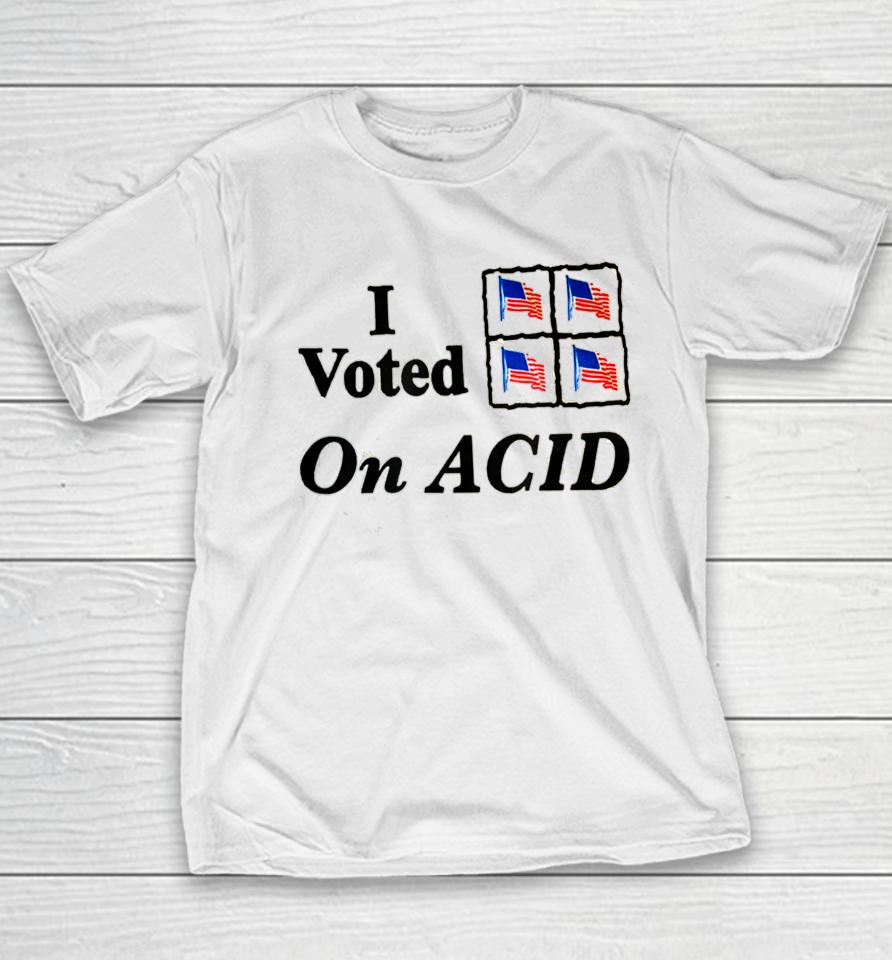 I Voted On Acid Youth T-Shirt