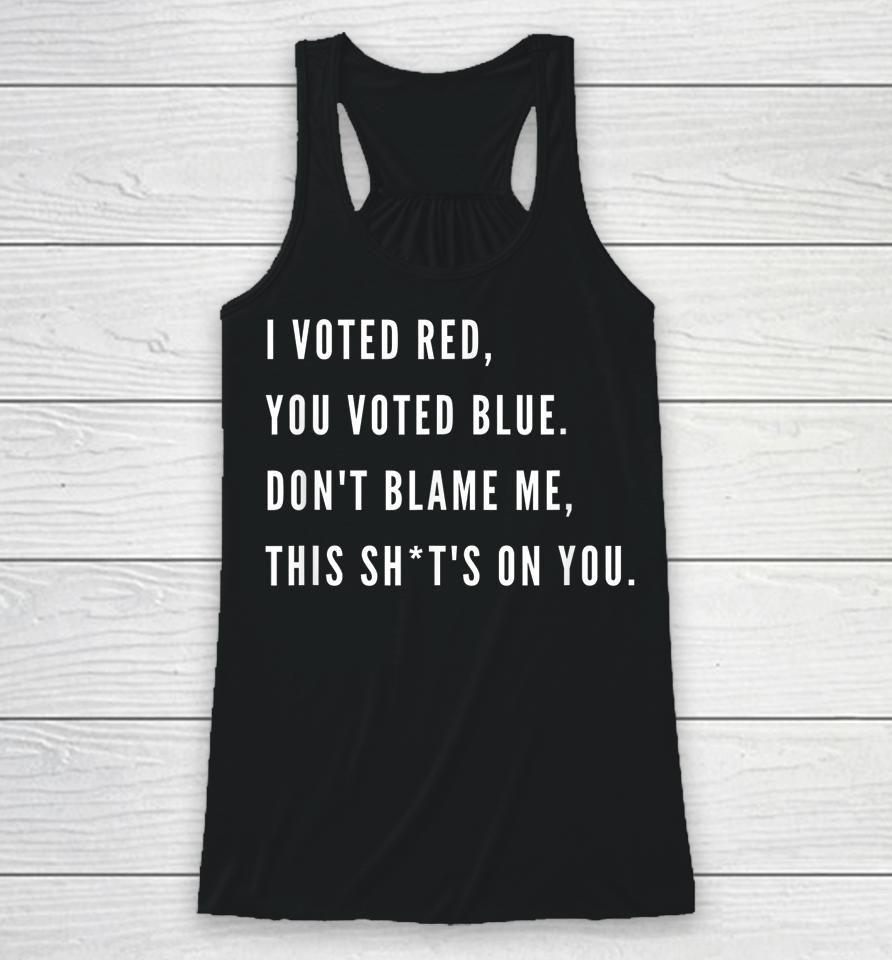 I Voted Red You Voted Blue Don't Blame Me Valentine Racerback Tank