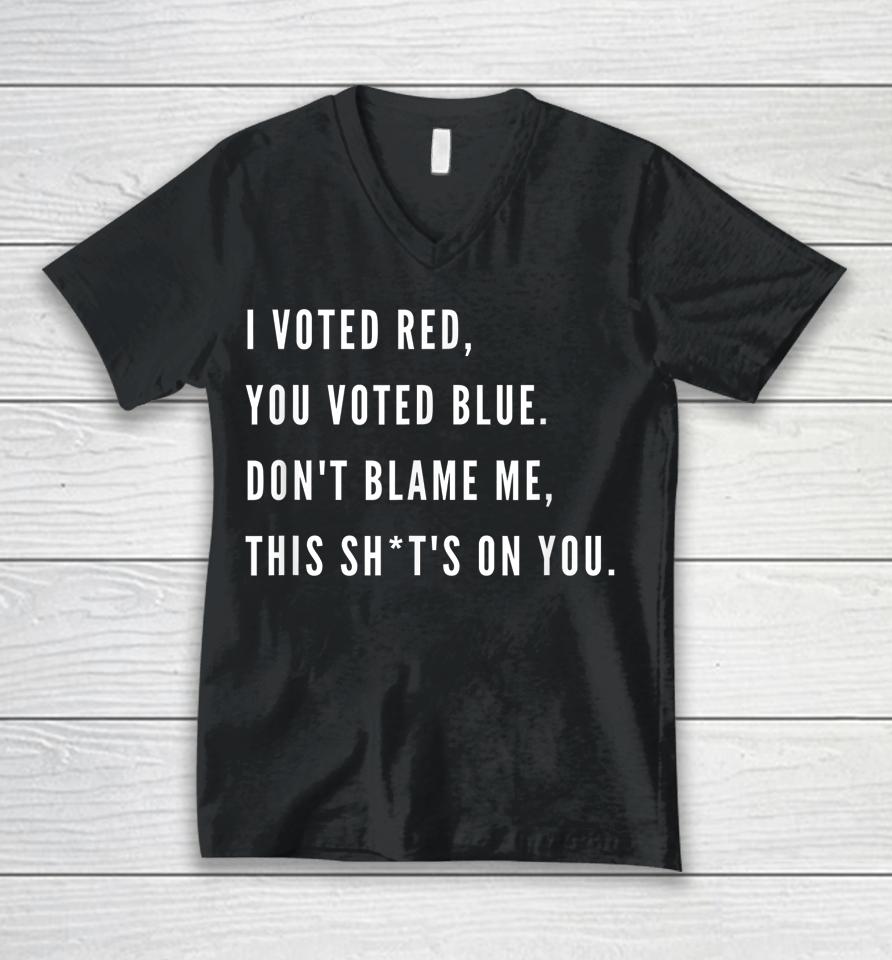 I Voted Red You Voted Blue Don't Blame Me Valentine Unisex V-Neck T-Shirt