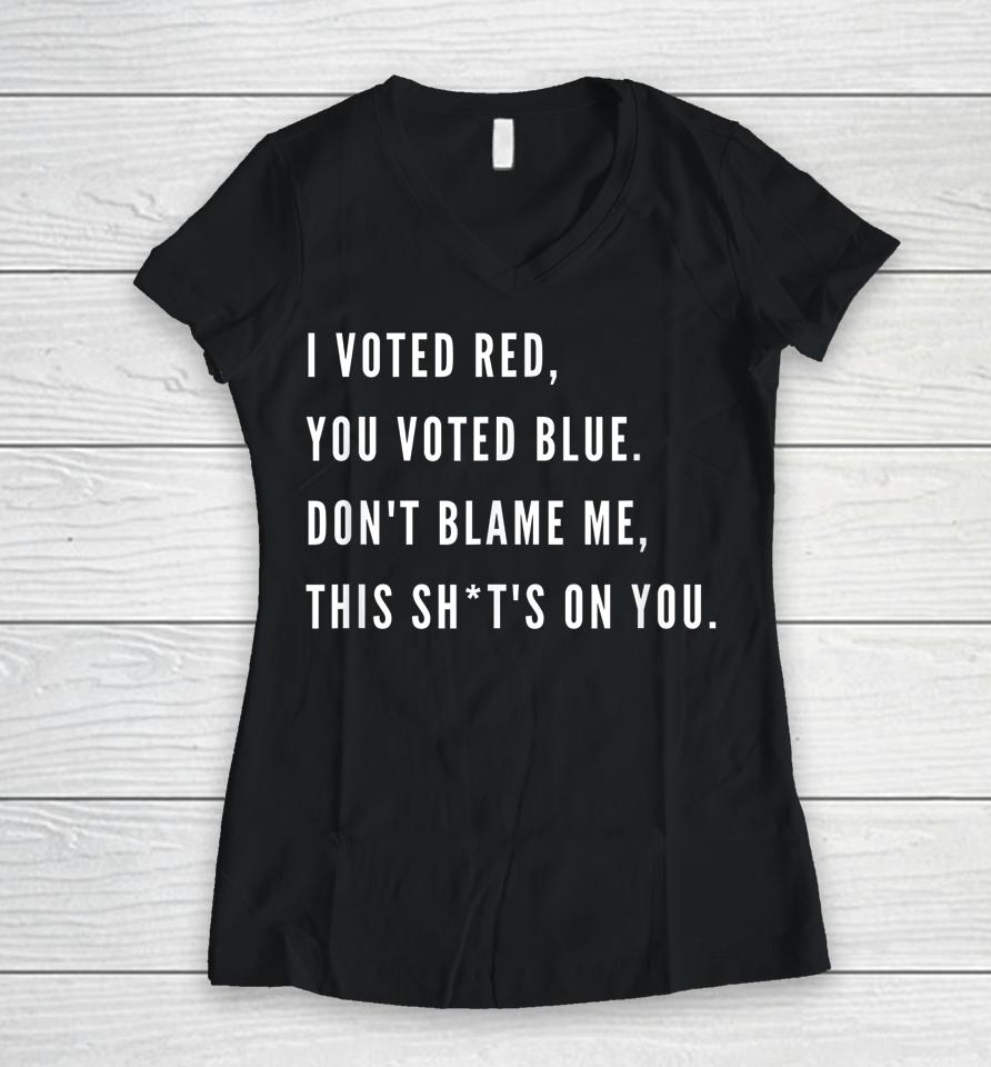 I Voted Red You Voted Blue Don't Blame Me Valentine Women V-Neck T-Shirt