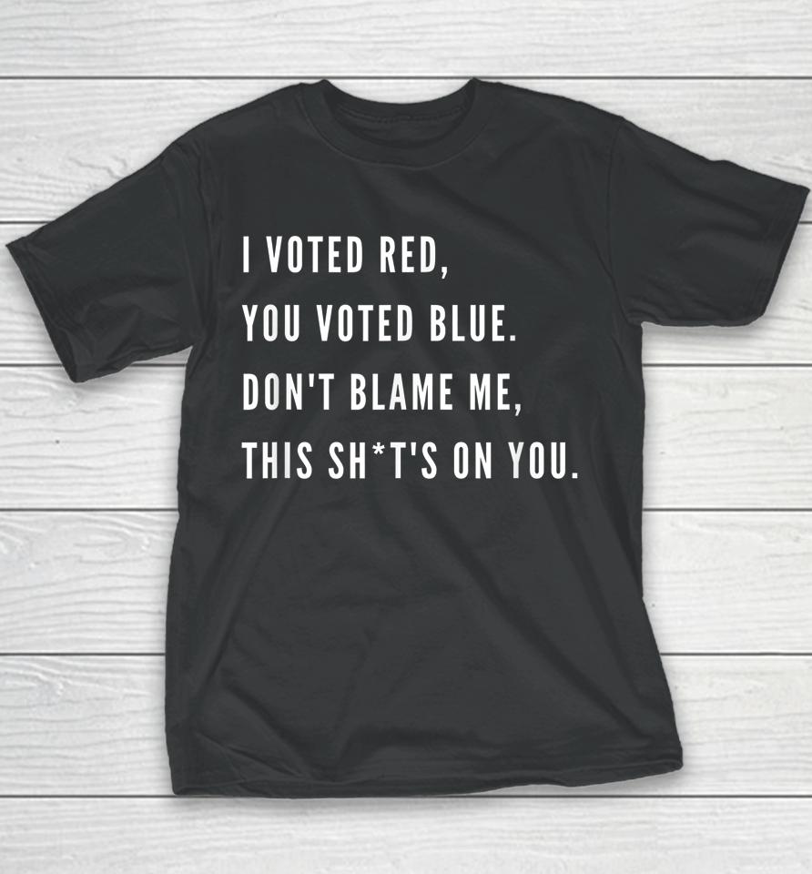 I Voted Red You Voted Blue Don't Blame Me Valentine Youth T-Shirt