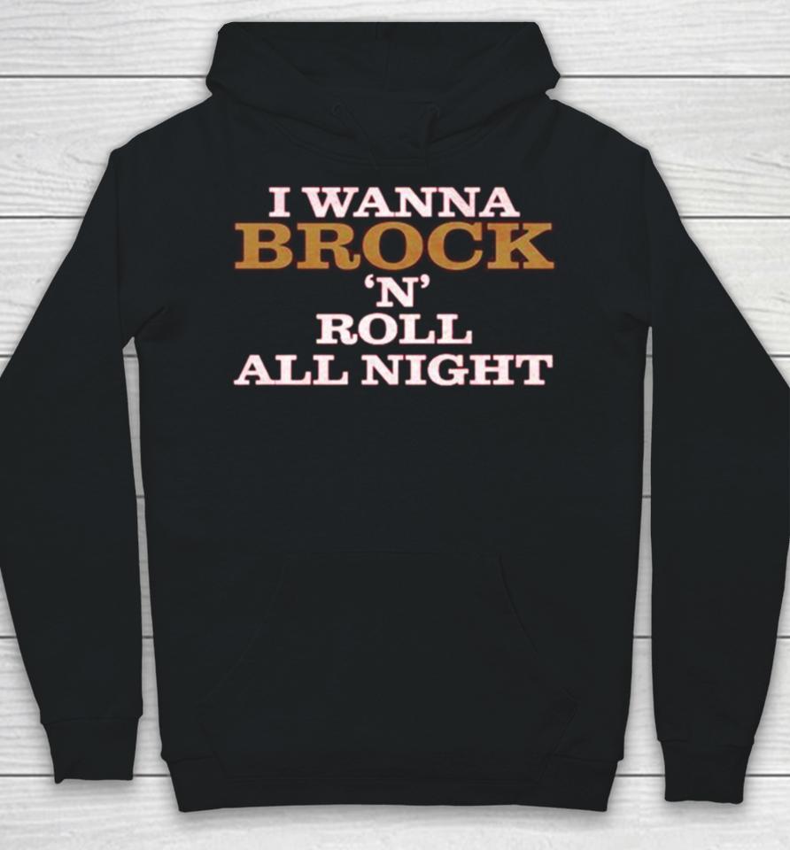 I Wanna Brock ‘N’ Roll All Night Hoodie