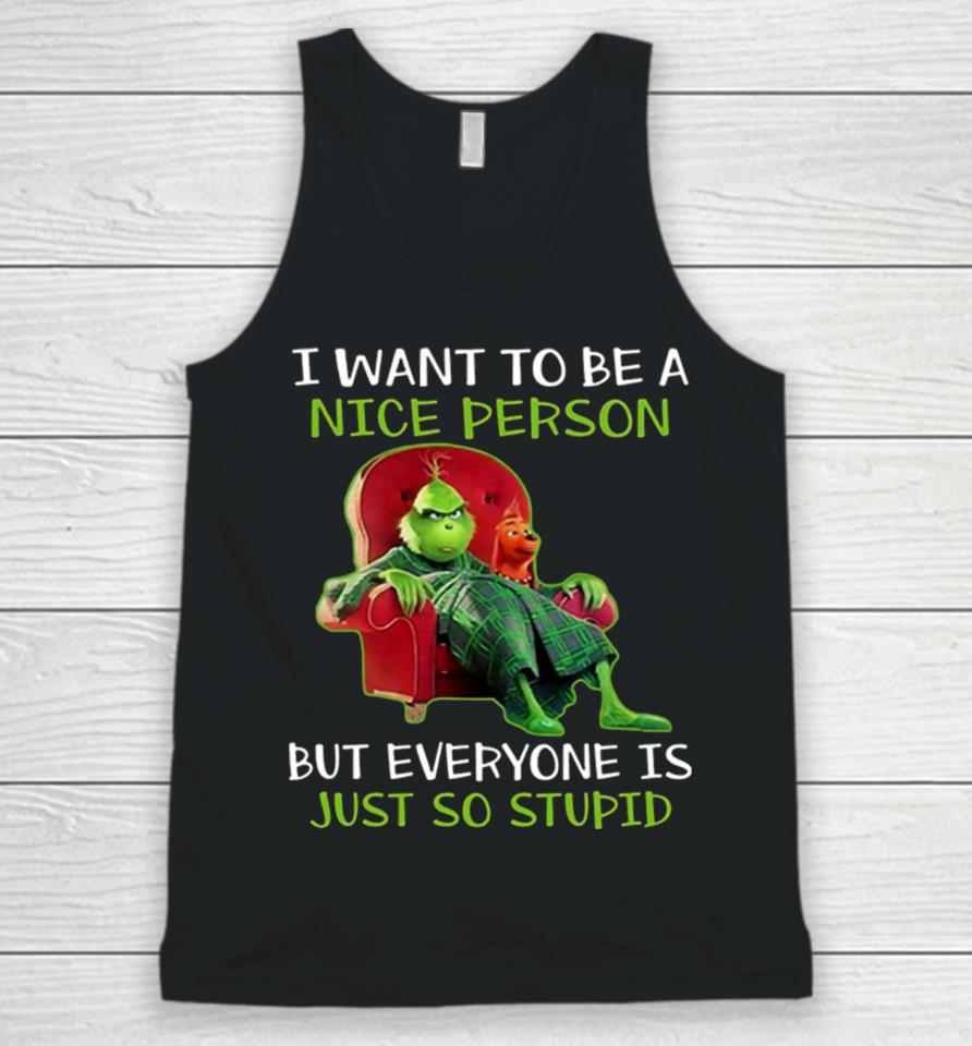 I Want To Be A Nice Person But Everyone Is Just So Stupid Unisex Tank Top
