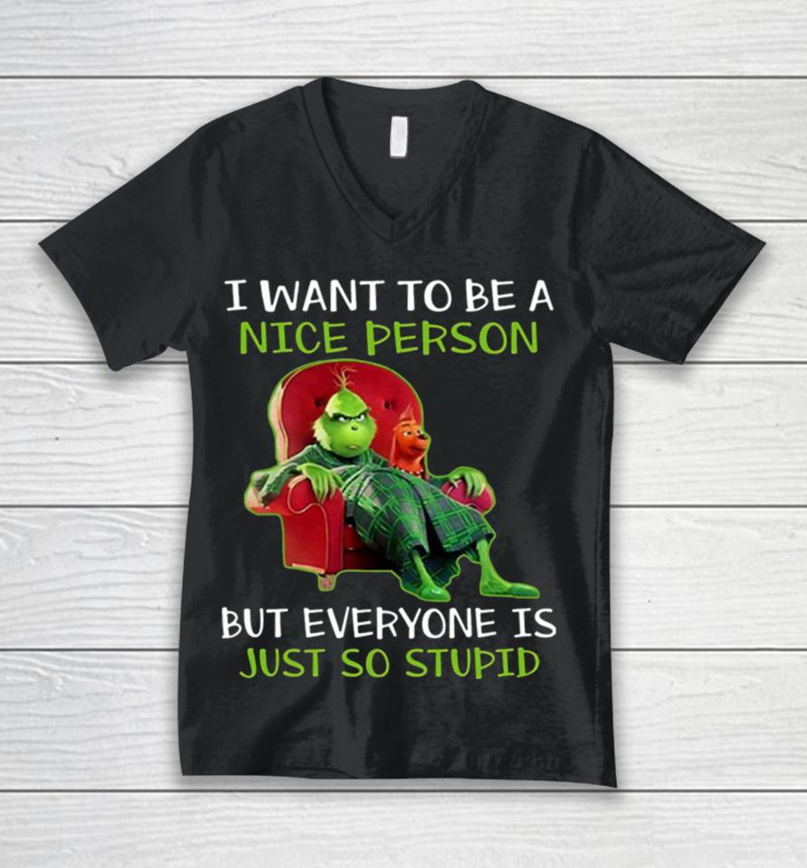 I Want To Be A Nice Person But Everyone Is Just So Stupid Unisex V-Neck T-Shirt
