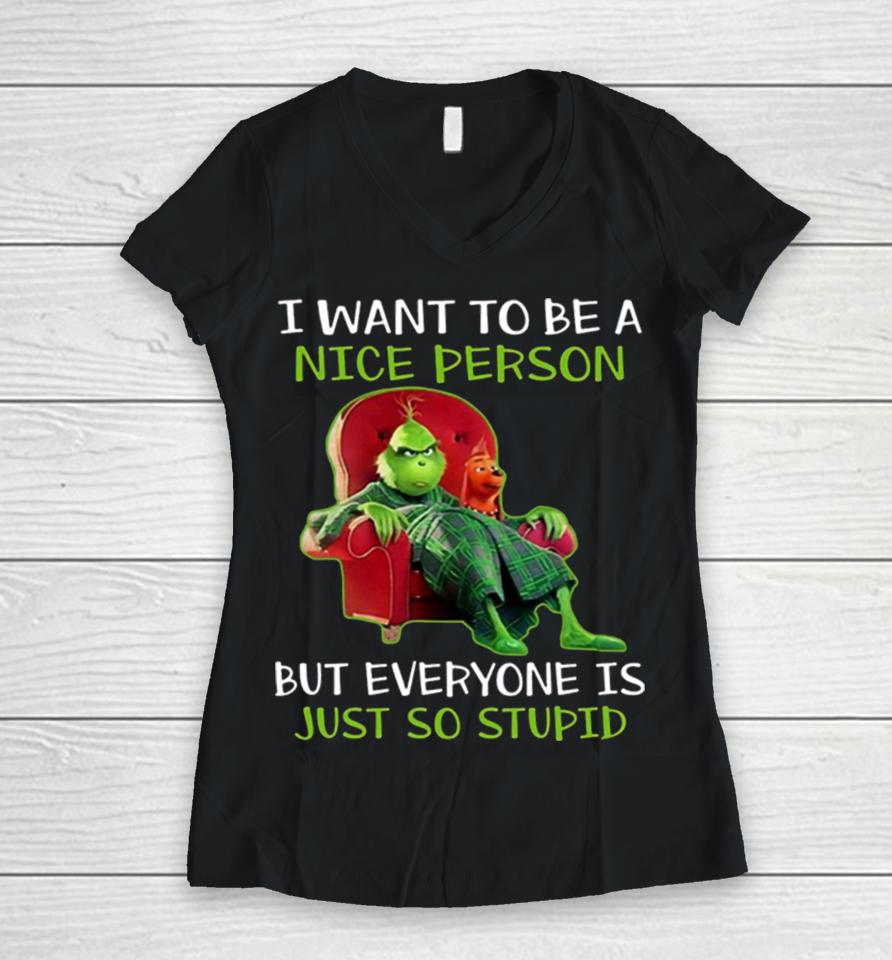 I Want To Be A Nice Person But Everyone Is Just So Stupid Women V-Neck T-Shirt