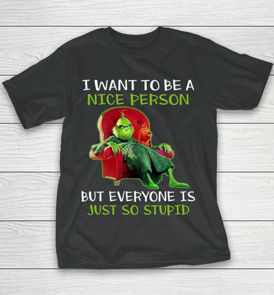 I Want To Be A Nice Person But Everyone Is Just So Stupid Youth T-Shirt