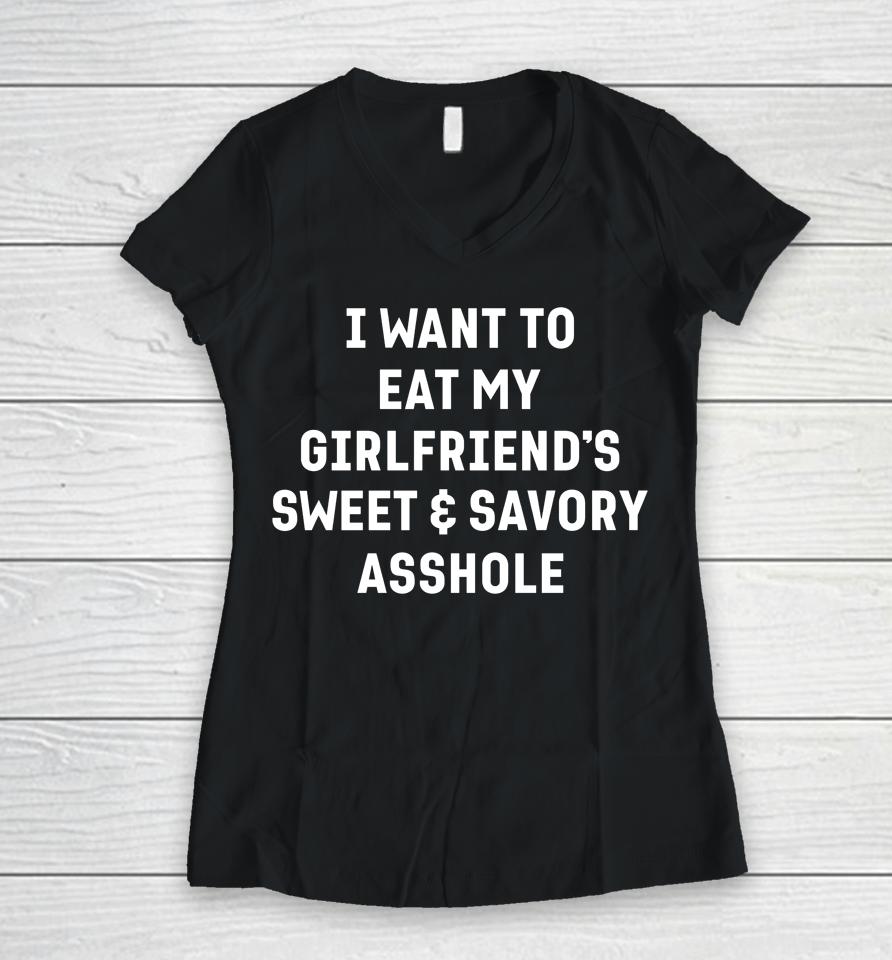 I Want To Eat My Girlfriend's Sweet And Savory Asshole Women V-Neck T-Shirt