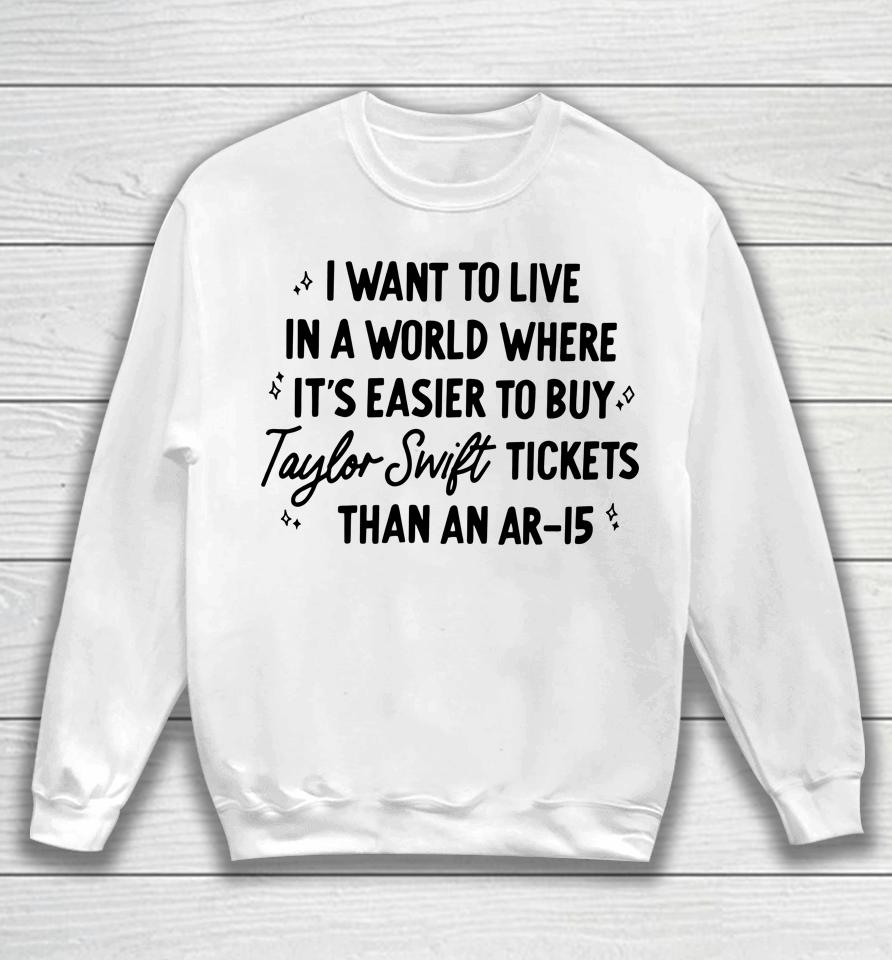 I Want To Live In A World Where It's Easier To Buy Taylor Swift Tickets Than An Ar-15 Sweatshirt
