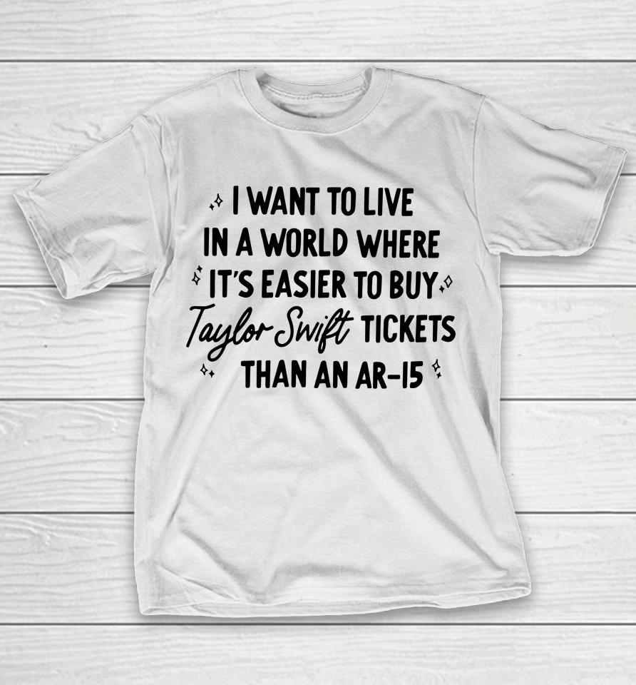 I Want To Live In A World Where It's Easier To Buy Taylor Swift Tickets Than An Ar-15 T-Shirt