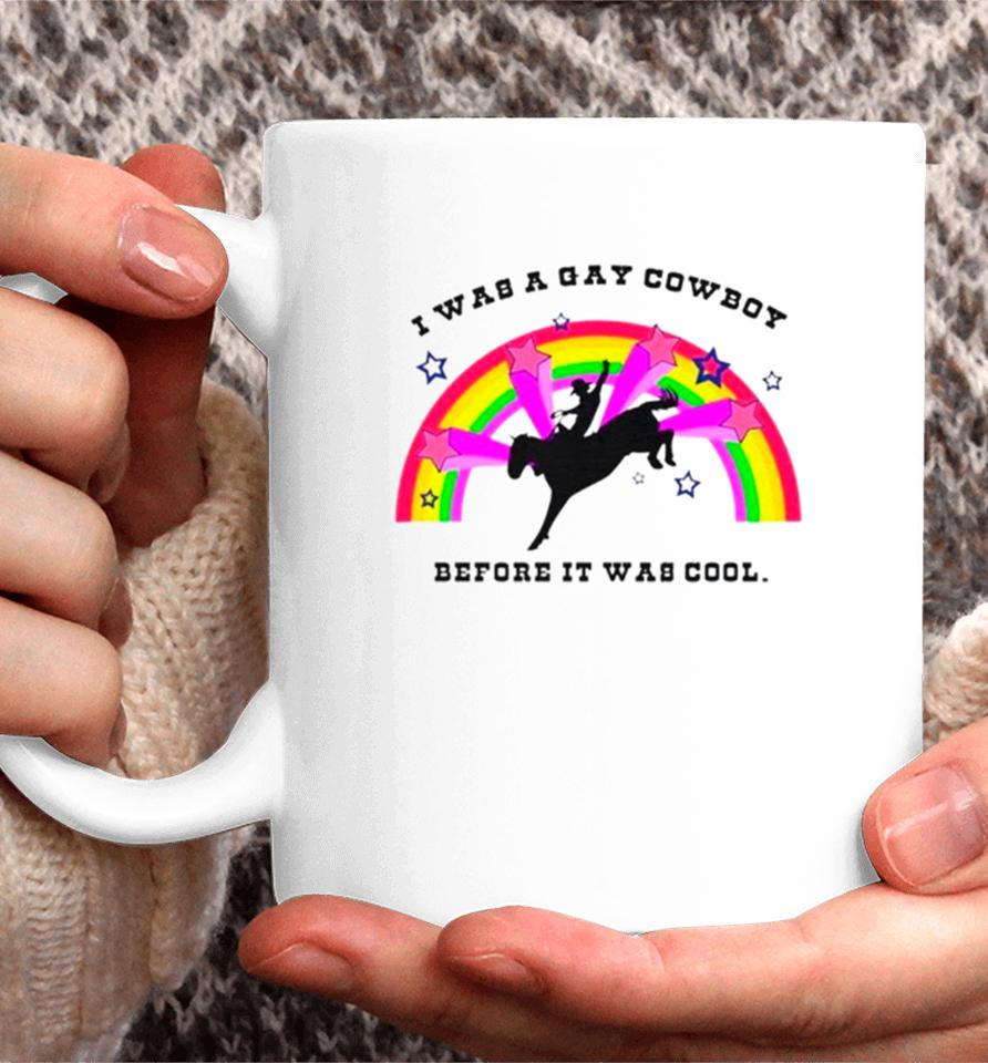 I Was A Gay Cowboy Before It Was Cool Rainbow Coffee Mug