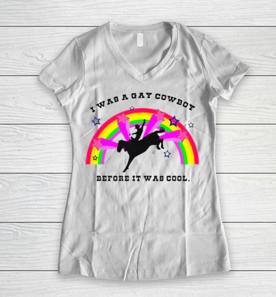 I Was A Gay Cowboy Before It Was Cool Rainbow Women V-Neck T-Shirt