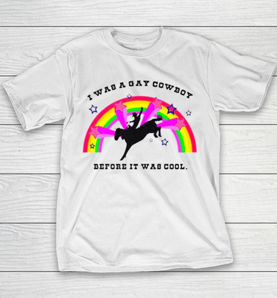 I Was A Gay Cowboy Before It Was Cool Rainbow Youth T-Shirt