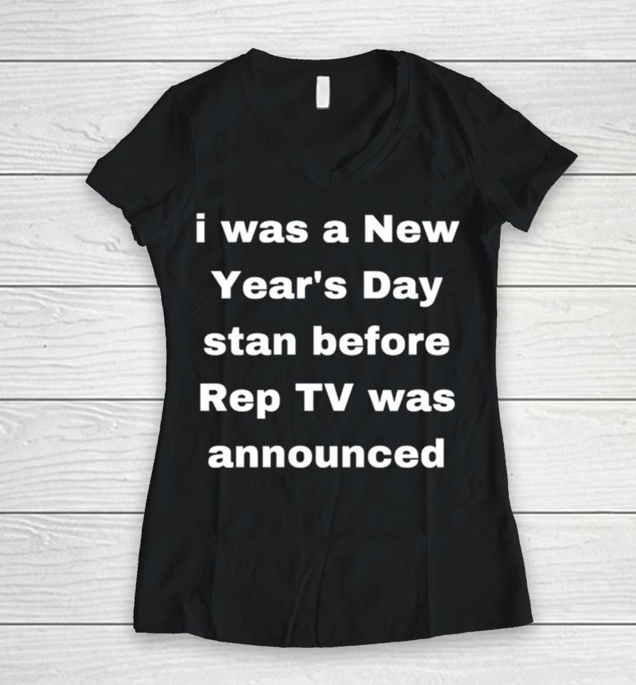 I Was A New Year’s Day Stan Before Rep Tv Was Announced Women V-Neck T-Shirt