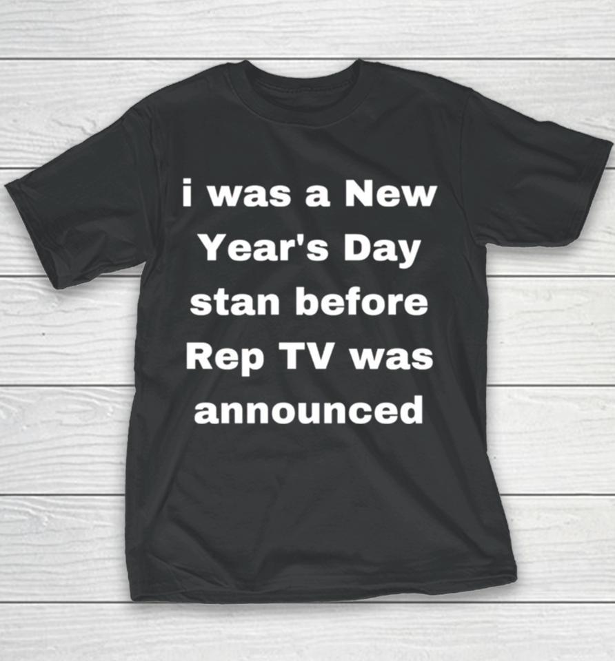 I Was A New Year’s Day Stan Before Rep Tv Was Announced Youth T-Shirt