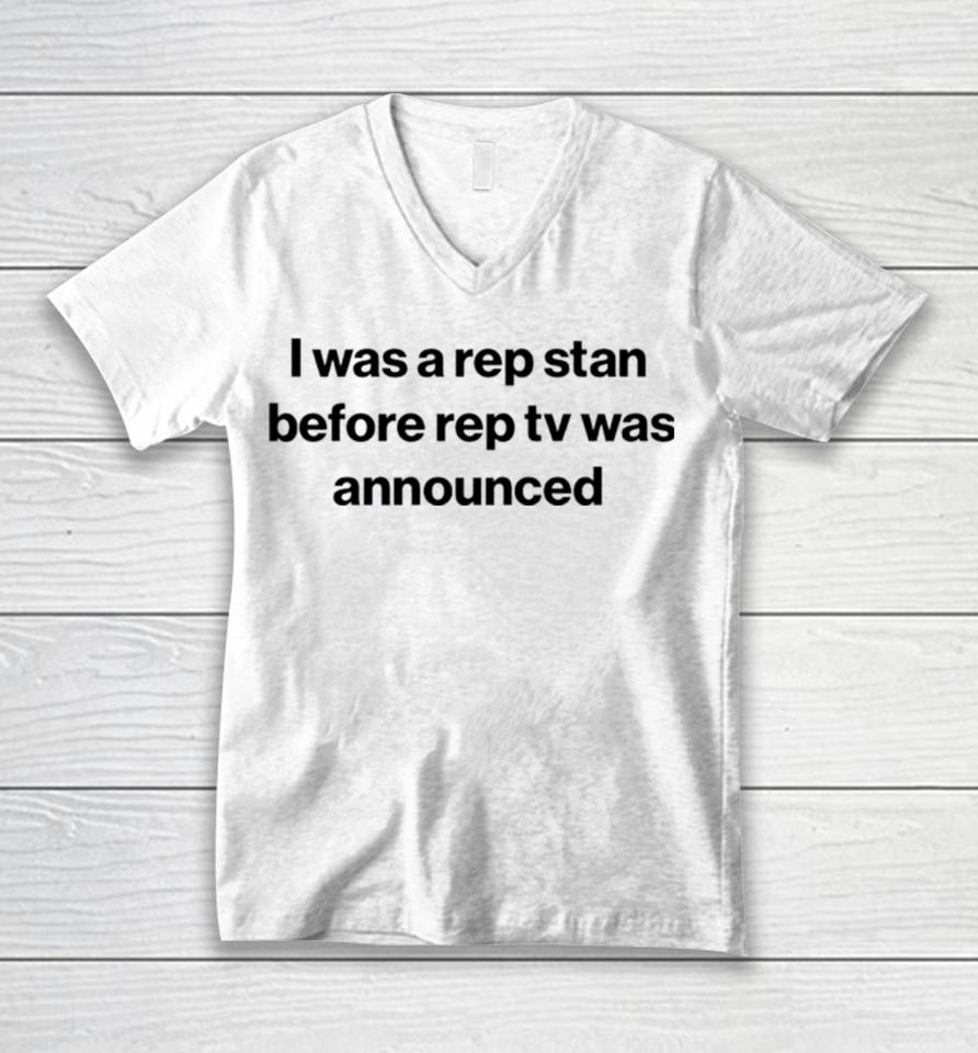 I Was A Rep Stan Before Rep Tv Was Announced Unisex V-Neck T-Shirt