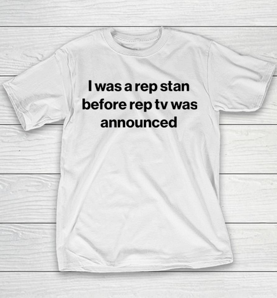 I Was A Rep Stan Before Rep Tv Was Announced Youth T-Shirt