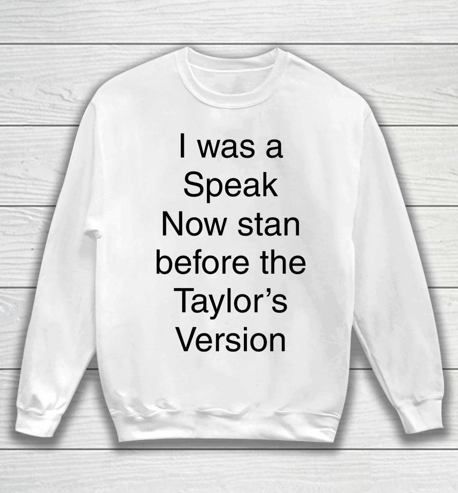 I Was A Speak Now Stan Before The Taylor's Version Sweatshirt