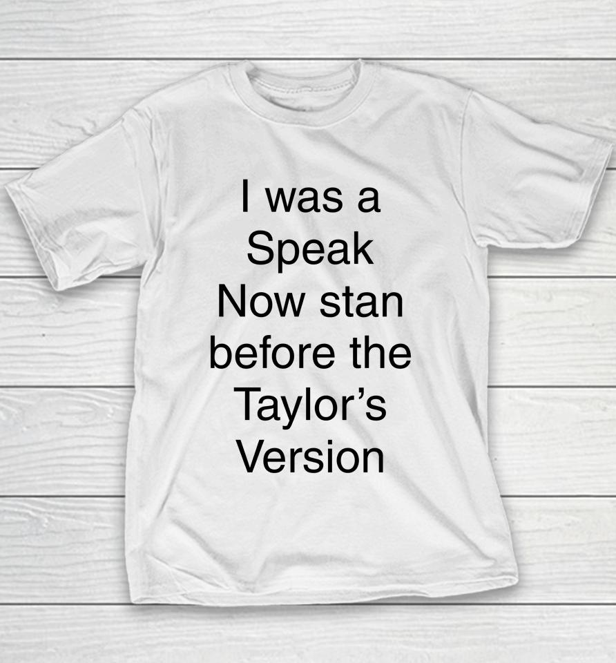 I Was A Speak Now Stan Before The Taylor's Version Youth T-Shirt