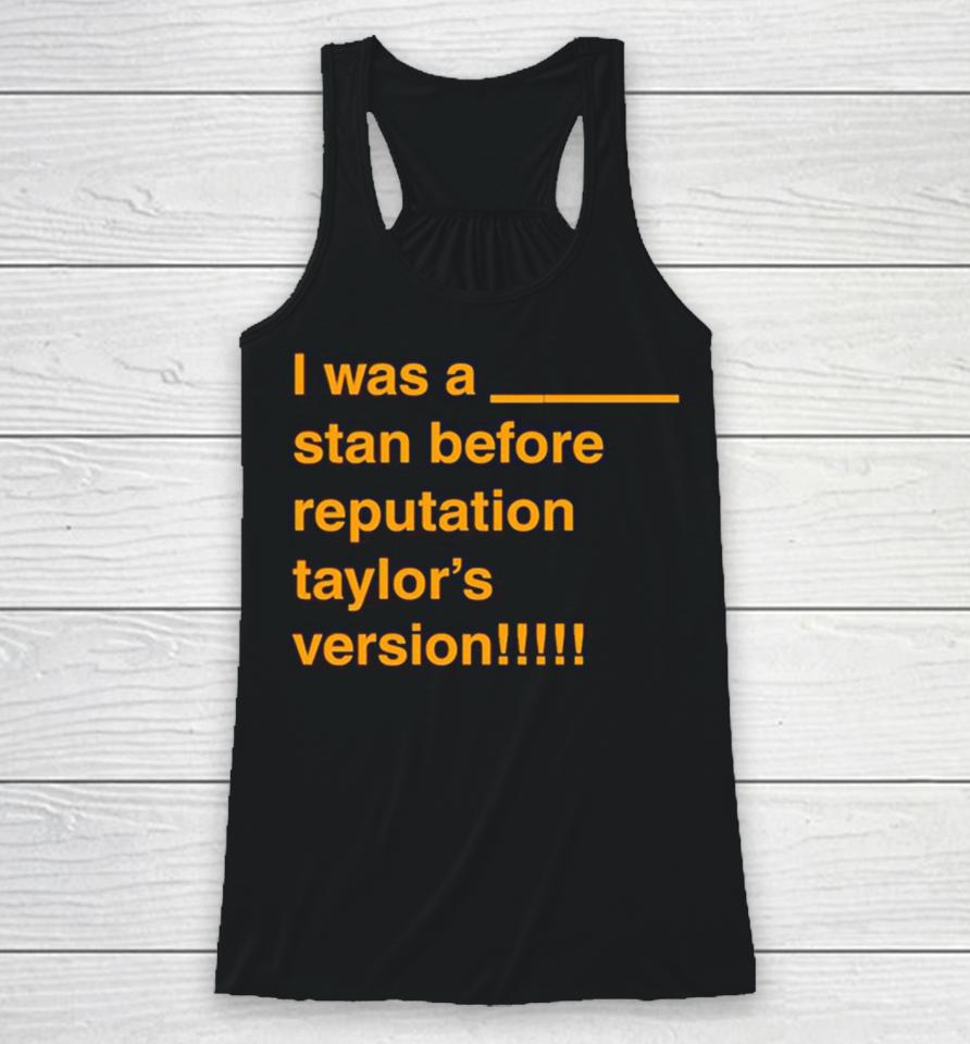 I Was A Stan Before Reputation Taylor’s Version Racerback Tank