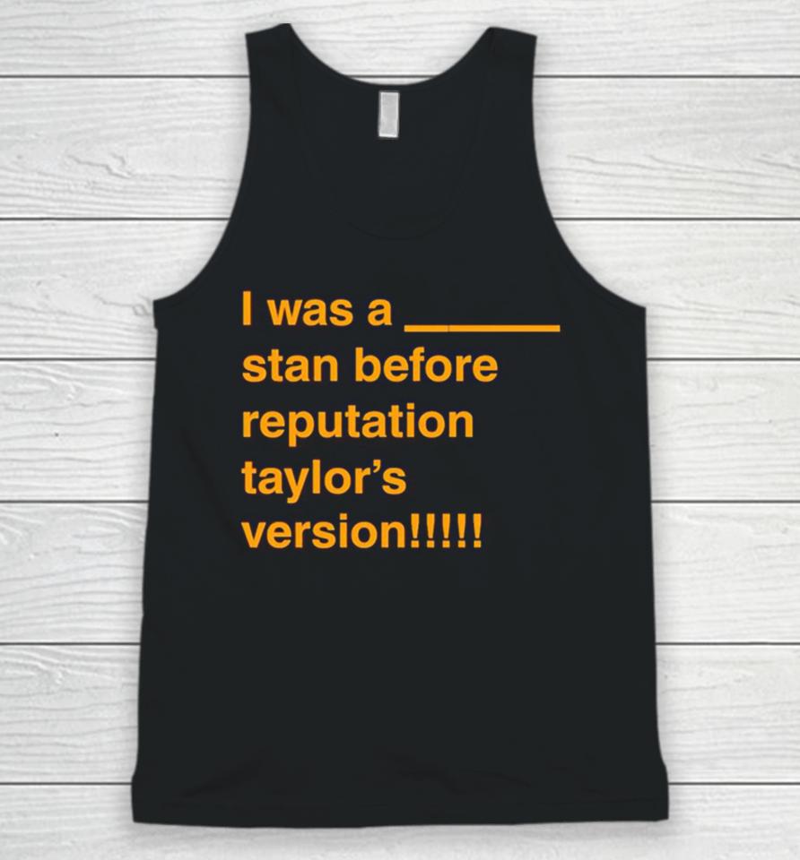 I Was A Stan Before Reputation Taylor’s Version Unisex Tank Top