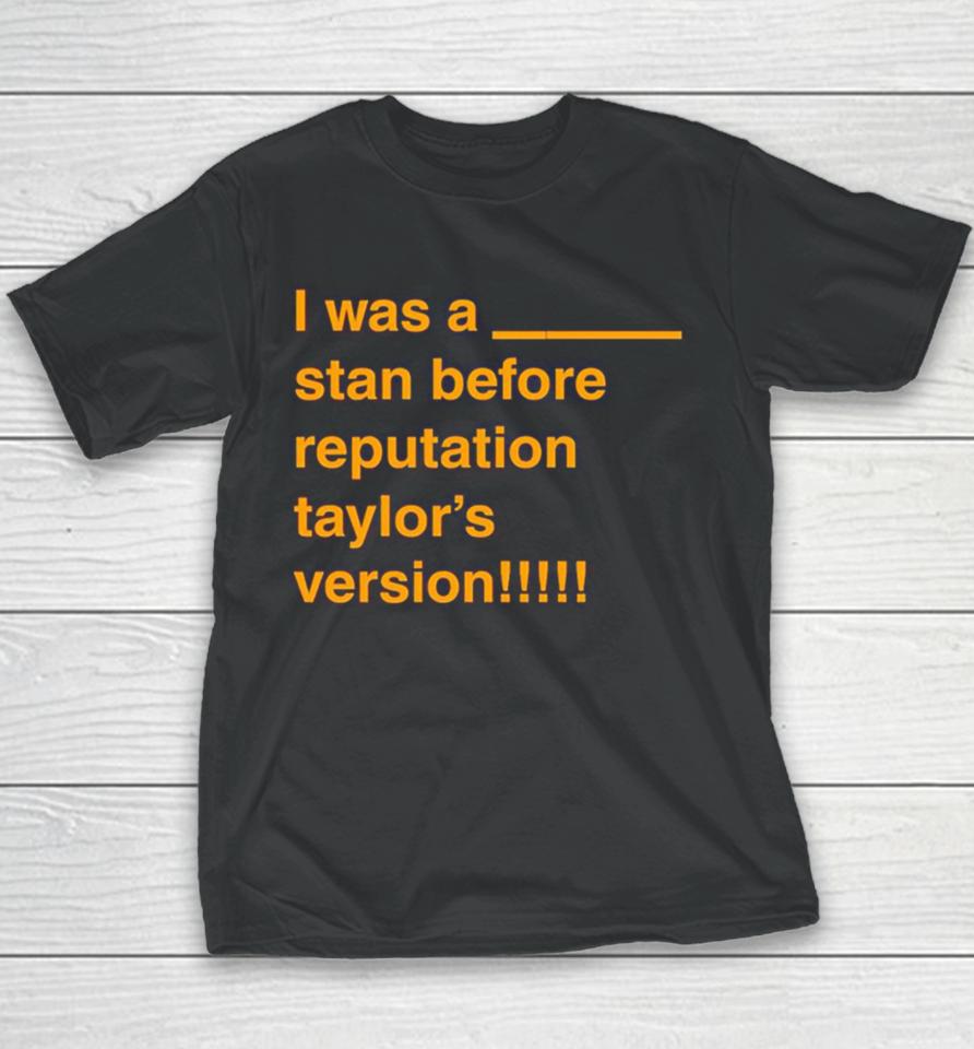 I Was A Stan Before Reputation Taylor’s Version Youth T-Shirt