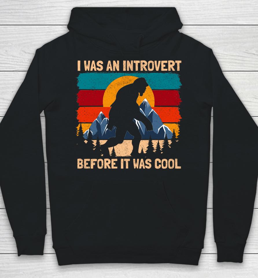 I Was An Introvert Before It Was Cool Bigfoot Sasquatch Vintage Hoodie