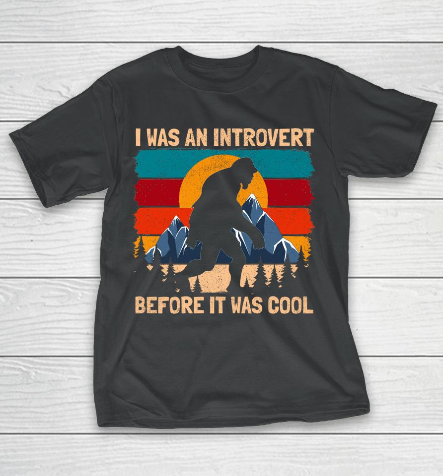 I Was An Introvert Before It Was Cool Bigfoot Sasquatch Vintage T-Shirt