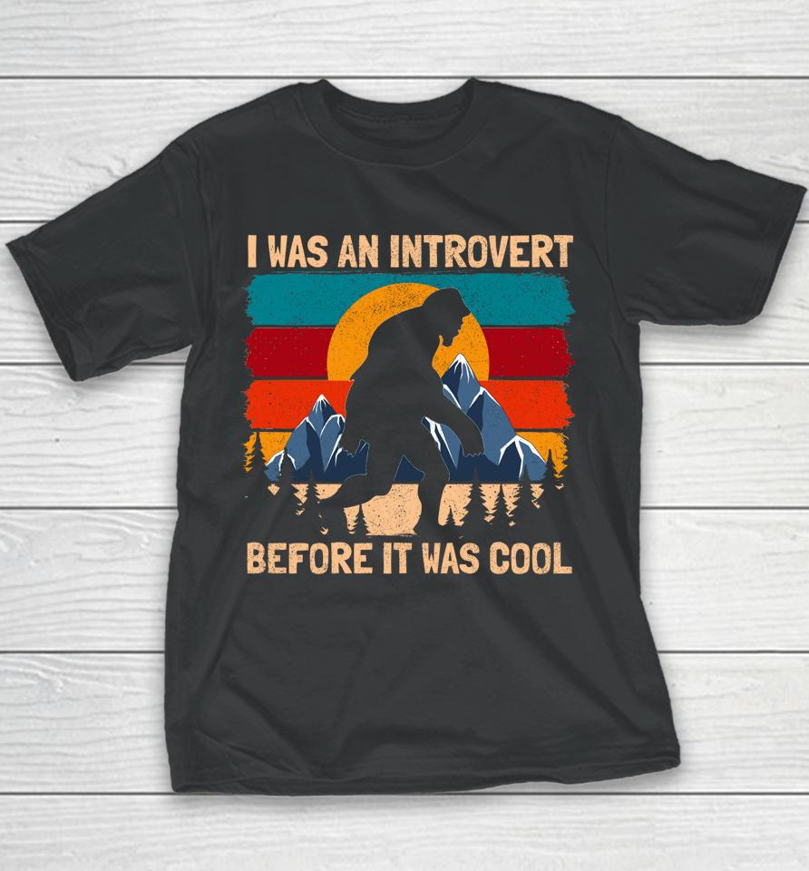 I Was An Introvert Before It Was Cool Bigfoot Sasquatch Vintage Youth T-Shirt