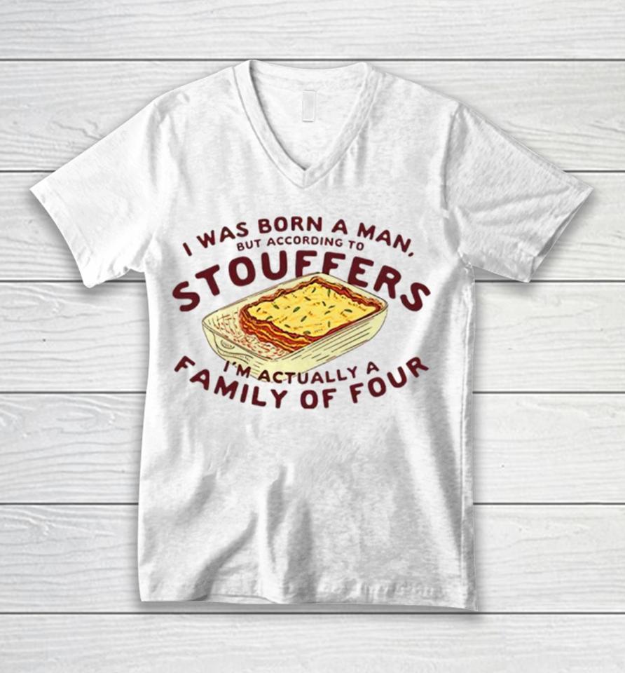 I Was Born A Man But According To Stouffers I’m Actually A Family Of Four Unisex V-Neck T-Shirt