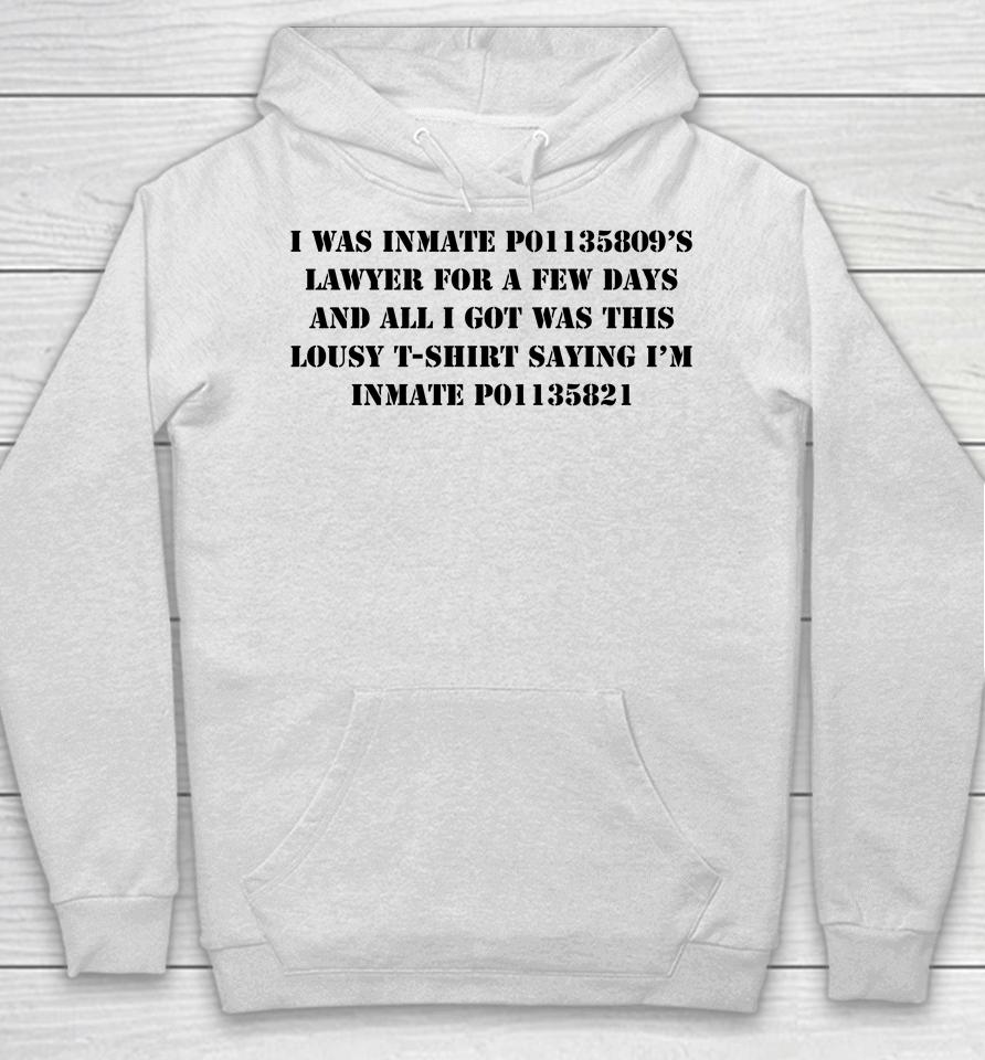I Was Inmate P01135809'S Lawyer For A Few Days And All I Got Was This Lousy Saying I'm Hoodie