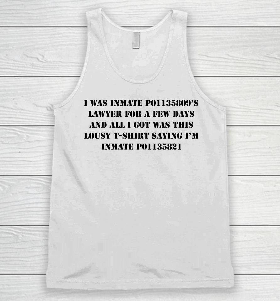 I Was Inmate P01135809'S Lawyer For A Few Days And All I Got Was This Lousy Saying I'm Unisex Tank Top
