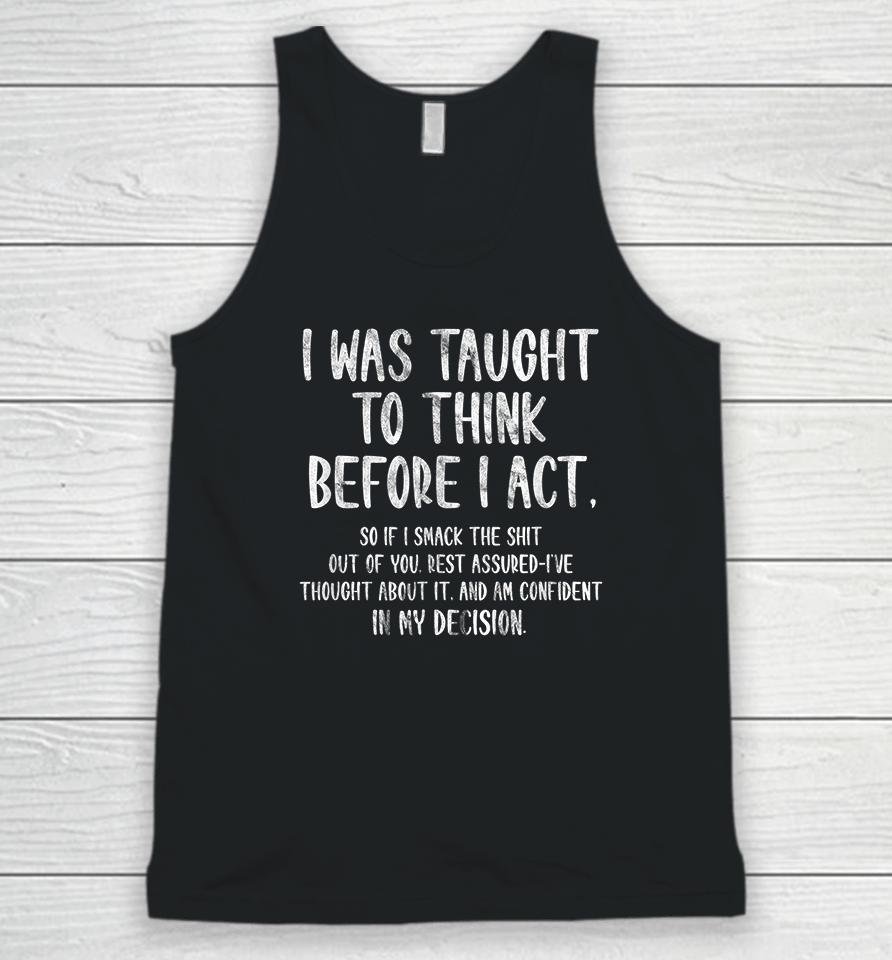 I Was Taught To Think Before I Act Unisex Tank Top