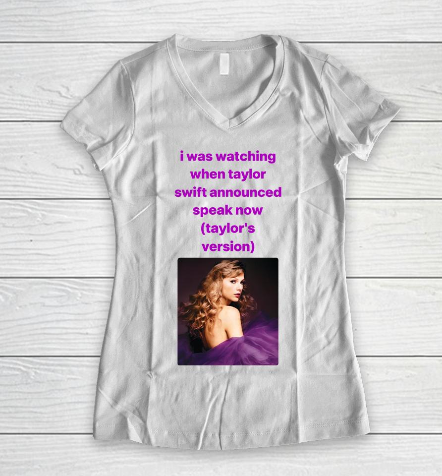 I Was Watching When Taylor Swift Announced Speak Now Women V-Neck T-Shirt