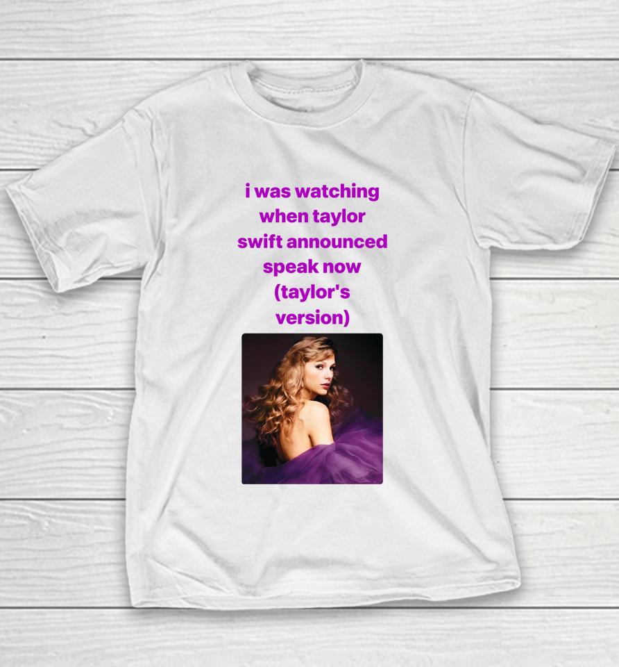 I Was Watching When Taylor Swift Announced Speak Now Youth T-Shirt
