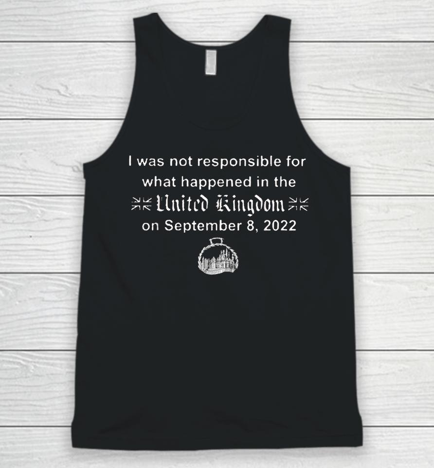 I Wasn't Responsible For What Happened In The United Kingdom Unisex Tank Top