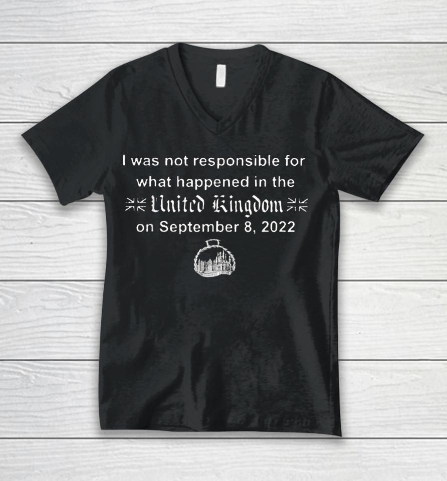 I Wasn't Responsible For What Happened In The United Kingdom Unisex V-Neck T-Shirt