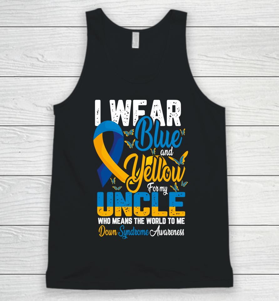 I Wear Blue And Yellow For My Uncle Down Syndrome Unisex Tank Top
