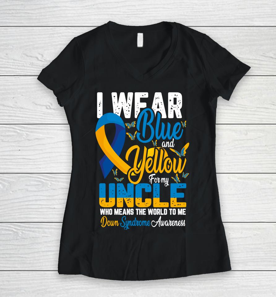 I Wear Blue And Yellow For My Uncle Down Syndrome Women V-Neck T-Shirt